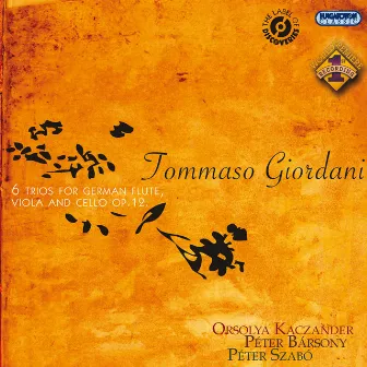 Giordani, T.: Flute Trios, Op. 12, Nos. 1-6 by Tommaso Giordani