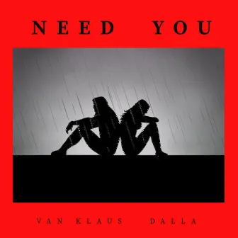 Need You by Van Klaus