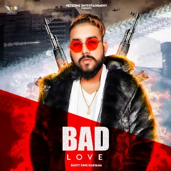 BAD LOVE by Bunty King Haryana