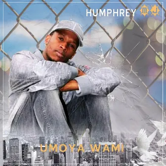 Umoya Wami by Humphrey Mj