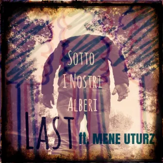 Sotto i nostri alberi by LAST