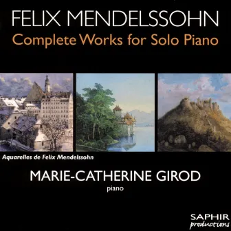 Mendelssohn: Complete Works for Solo Piano, Vol. 6 by Marie-Catherine Girod