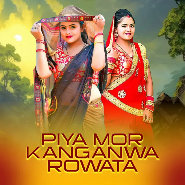 Piya Mor Kanganwa Rowata