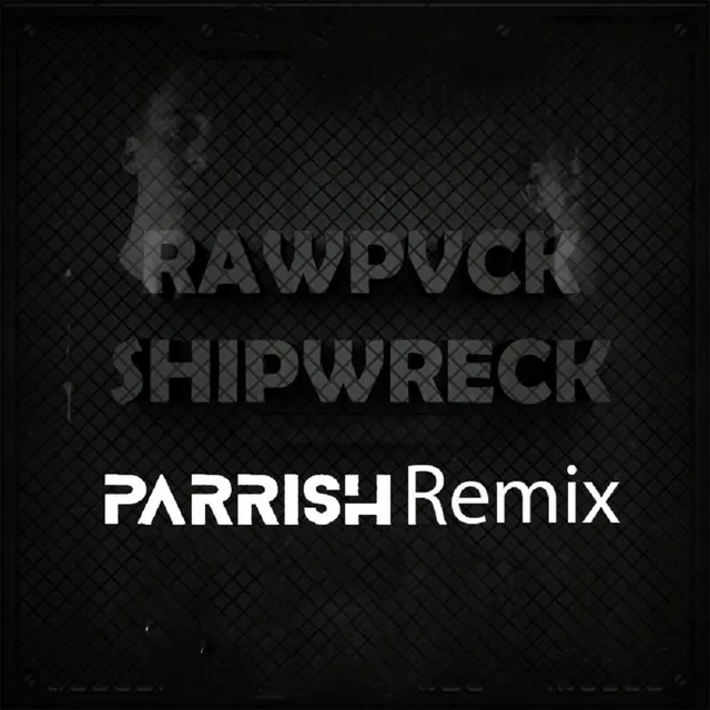 Shipwreck - PARRISH Remix