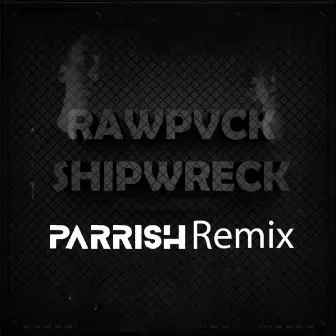 Shipwreck (PARRISH Remix) by Parrish