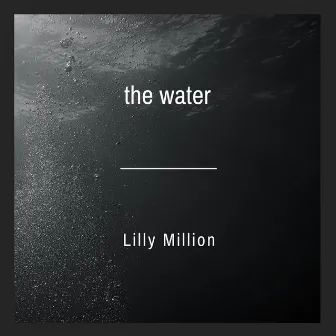 The Water by Lilly Million