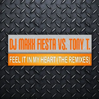 Feel It in My Heart (The Remixes) by Dj Maxx Fiesta