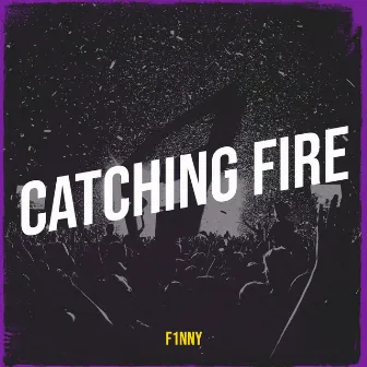 Catching Fire by F1nny