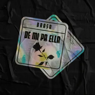 De Mi Pa Ella by Brasa