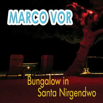 Bungalow In Santa Nirgendwo by Marco Vor