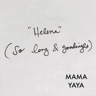 Helena (So Long & Goodnight) by Mama Yaya