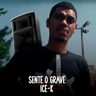 Sente o Grave by Ice K