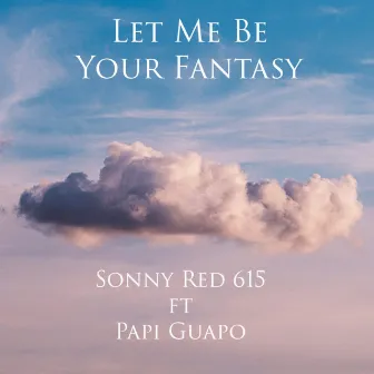 Let Me Be Your Fantasy by Sonny Red 615