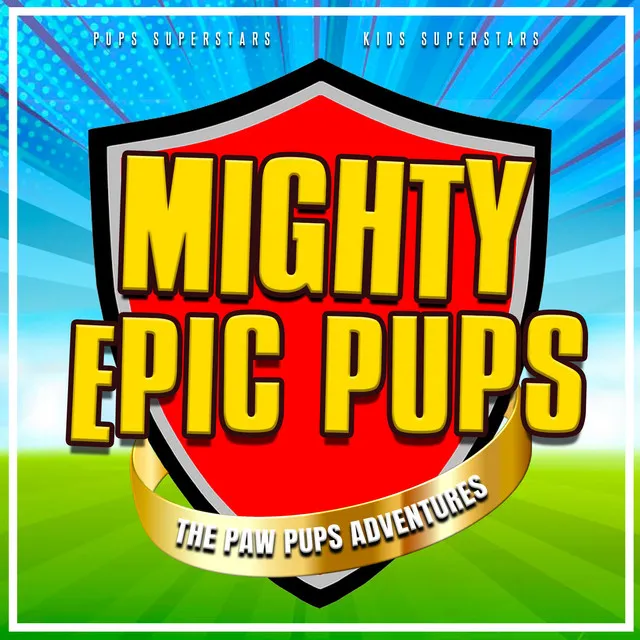 Mighty Epic Pups (The Paw Pups Adventures)