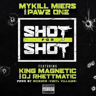 Shot For Shot (feat. King Magnetic & DJ Rhettmatic) by Pawz One