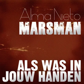 Als Was In Jouw Handen by Alma Nieto