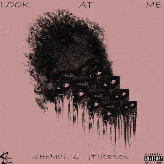 Look At Me by Khemist G