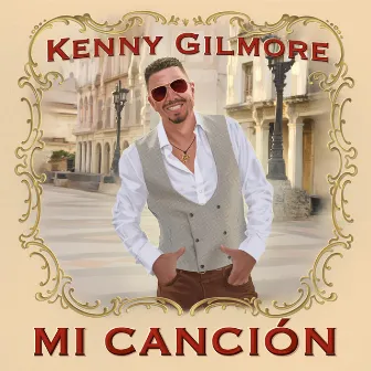 Mi Canción by Kenny Gilmore