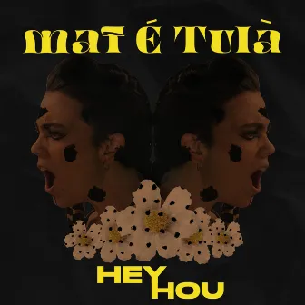 Hey Hou (Versión Estudio) by Maf É Tulà