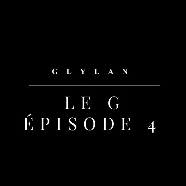 LE G - épisode 4