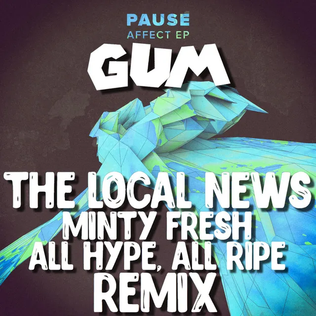 Gum - The Local News' Minty Fresh All Hype, All Ripe Remix