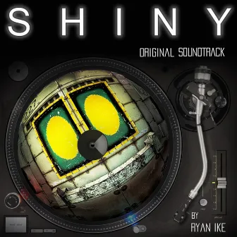 SHINY (Original Soundtrack) by Ryan Ike