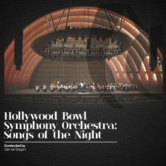 Hollywood Bowl Symphony Orchestra: Songs of the Night by Hollywood Bowl Symphony Orchestra