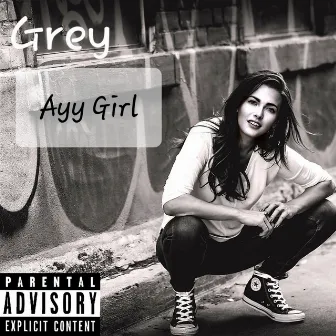 Ayy Girl by Grey