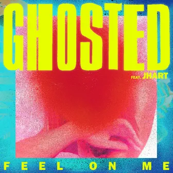 Feel On Me by Ghosted