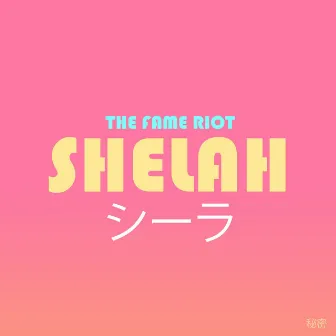 SHELAH by The Fame Riot