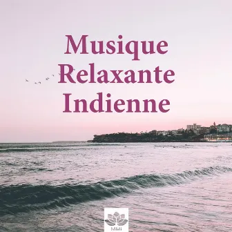 Musique Relaxante Indienne: Musique Orientale pour la Méditation, Yoga, Pilates by Maison Detente