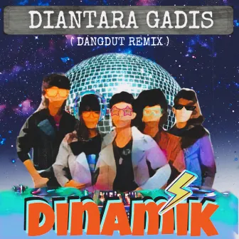 Di Antara Gadis (Dangdut Remix) by Dinamik