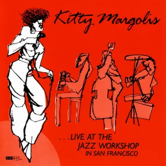 ...Live At The Jazz Workshop In San Francisco by Kitty Margolis