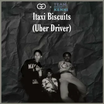 Itaxi Biscuits (Uber Driver) by Gqom Kids