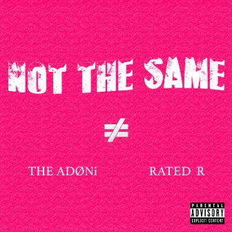 Not the Same by The Adoni