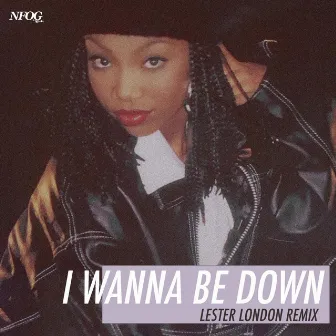 I Wanna Be Down (LL Remix) by Lester London