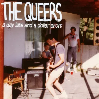 A Day Late and a Dollar Short by The Queers