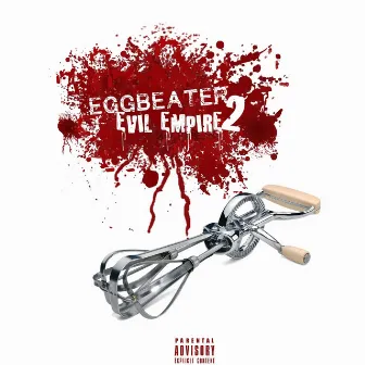 Eggbeater 2 Evil Empire by Evil Empire