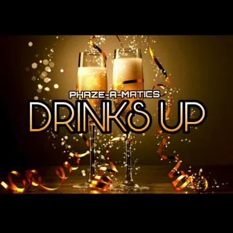 Drinks Up by Phaze-A-Matics