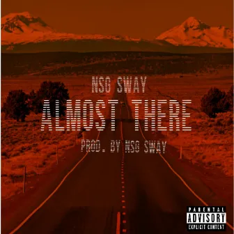 Almost There by Nsg Sway