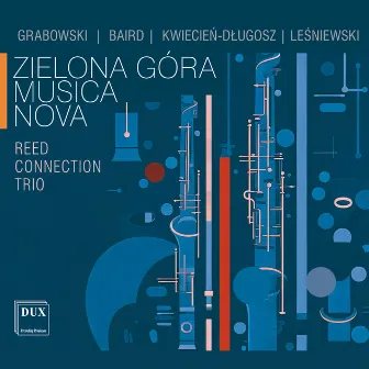 Zielona Góra Musica Nova: Grabowski, Baird, Kwiecień-Długosz, Leśniewski by Reed Connection Trio