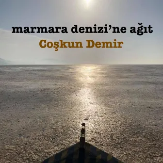 Marmara Denizi'ne Ağıt by Coşkun Demir