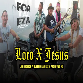 Loco X Jesus by Los Elegidos