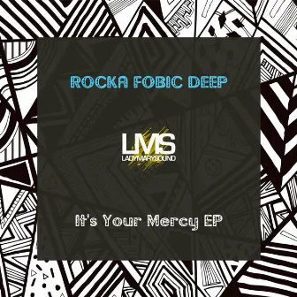 It's Your Mercy EP by Rocka Fobic Deep