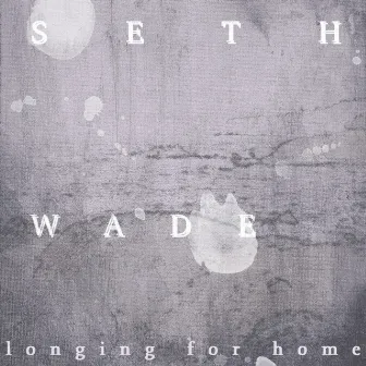 Longing For Home by Seth Wade