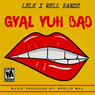 Gyal Yuh Bad by Rell Bandz