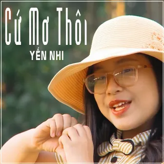 Cứ Mơ Thôi by Yen Nhi