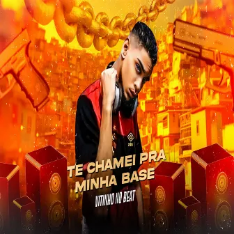 Te Chamei pra Minha Base by Vitinho No Beat