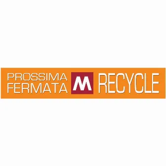 Prossima Fermata by Recycle