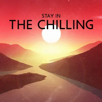 Stay In The Chilling by Unknown Artist